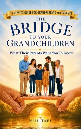 Neil Taft's fifth book on grandparenting: The Bridge to Your Grandchildren.